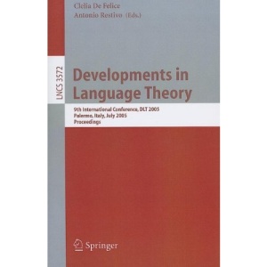 Developments in Language Theory: 9th International Conference, DLT 2005, Palermo, Italy, July 4-8, 2005, Proceedings (Lecture Notes in Computer ... Computer Science and General Issues)