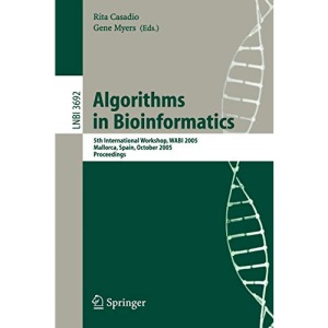 Algorithms in Bioinformatics: 5th International Workshop, WABI 2005, Mallorca, Spain, October 3-6, 2005, Proceedings: 3692 (Lecture Notes in Computer Science)