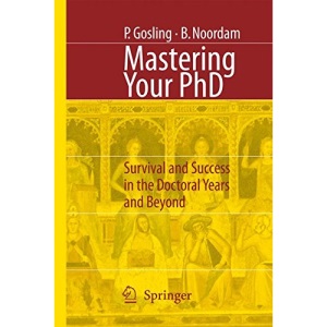 Mastering Your PhD: Survival and Success in the Doctoral Years and Beyond