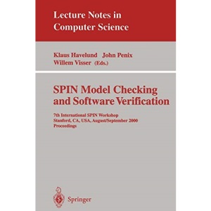 SPIN Model Checking and Software Verification: 7th International SPIN Workshop Stanford, CA, USA, August 30 - September 1, 2000 Proceedings (Lecture Notes in Computer Science)