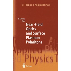 Near-Field Optics and Surface Plasmon Polaritons: 81 (Topics in Applied Physics)