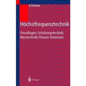 Hochstfrequenztechnik: Grundlagen, Schaltungstechnik, Messtechnik, Planare Antennen