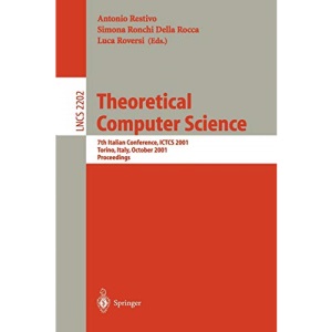 Theoretical Computer Science: 7th Italian Conference, ICTCS 2001, Torino, Italy, October 4-6, 2001. Proceedings: 2202 (Lecture Notes in Computer Science)