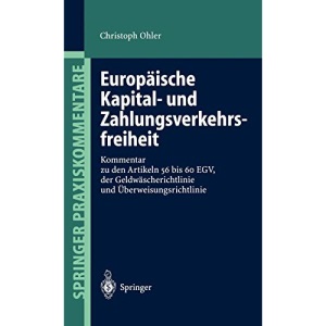 Europdische Kapital- Und Zahlungsverkehrsfreiheit: Kommentar Zu Den Artikeln 56 Bis 60 Egv, Der Geldwdscherichtlinie Und \Berweisungsrichtlinie: ... (Springer Praxiskommentare)