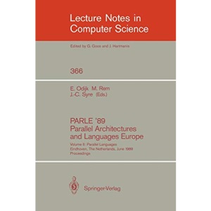 PARLE '89 - Parallel Architectures and Languages Europe: Volume II: Parallel Languages, Eindhoven, The Netherlands, June 12-16, 1989; Proceedings: 366 (Lecture Notes in Computer Science)