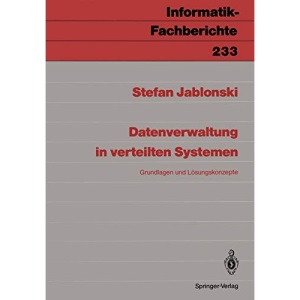 Datenverwaltung in verteilten Systemen: Grundlagen und Lösungskonzepte: 233 (Informatik-Fachberichte)