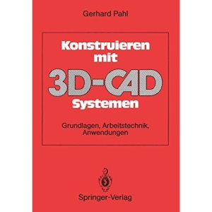 Konstruieren mit 3D-CAD-Systemen: Grundlagen, Arbeitstechnik, Anwendungen (German Edition)