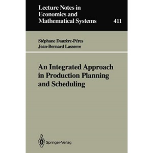 An Integrated Approach in Production Planning and Scheduling: 411 (Lecture Notes in Economics and Mathematical Systems)