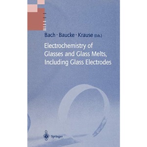 Electrochemistry of Glasses and Glass Melts, Including Glass Electrodes (Schott Series on Glass and Glass Ceramics)