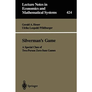 Silverman's Game: A Special Class of Two-Person Zero-Sum Games: 424 (Lecture Notes in Economics and Mathematical Systems)