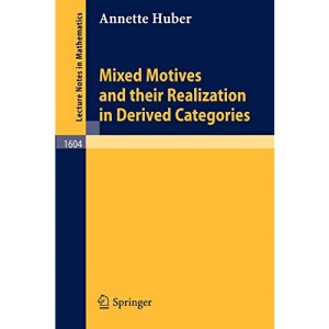 Mixed Motives and their Realization in Derived Categories: 1604 (Lecture Notes in Mathematics)