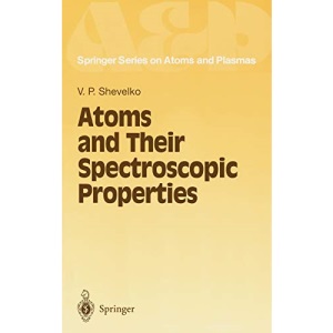 Atoms and Their Spectroscopic Properties: 18 (Springer Series on Atomic, Optical, and Plasma Physics)