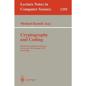 Cryptography and Coding: 6th IMA International Conference, Cirencester, UK, December 17-19, 1997, Proceedings: 1355 (Lecture Notes in Computer Science)
