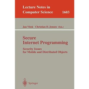 Secure Internet Programming: Security Issues for Mobile and Distributed Objects: 1603 (Lecture Notes in Computer Science)