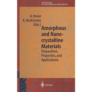 Amorphous and Nanocrystalline Materials: Preparation, Properties and Applications (Advances in Materials Research): 3