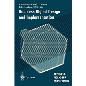 Business Object Design and Implementation: OOPSLA '95 Workshop Proceedings 16 October 1995, Austin, Texas