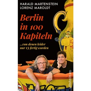 Berlin in hundert (100) Kapiteln, von denen leider nur dreizehn fertig wurden