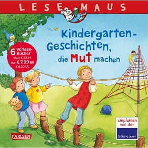 LESEMAUS Sonderbände: Kindergarten-Geschichten, die Mut machen: Sechs Geschichten zum Anschauen und Vorlesen in einem Band