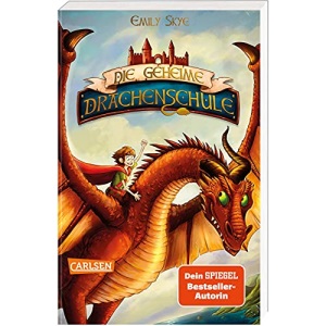 Die geheime Drachenschule 1: Die geheime Drachenschule: Packende Drachenfantasy ab 8!