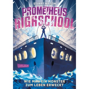 Prometheus Highschool 1: Wie man ein Monster zum Leben erweckt: Spannung, Spaß und Grusel