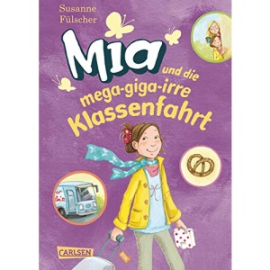 Mia 08: Mia und die mega-giga-irre Klassenfahrt