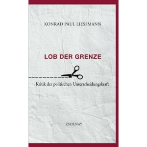 Lob der Grenze: Kritik der politischen Unterscheidungskraft