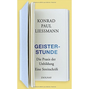 Geisterstunde: Die Praxis der Unbildung. Eine Streitschrift