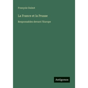 La France et la Prusse: Responsables devant l'Europe
