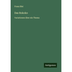 Das Rokoko: Variationen über ein Thema