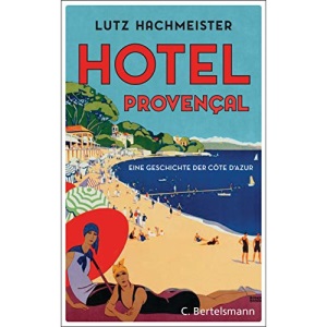 Hôtel Provençal: Eine Geschichte der Côte d'Azur