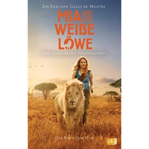 Mia und der weiße Löwe - Das Buch zum Film: Filmstart am 31.01.2019