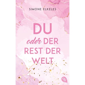 Du oder der Rest der Welt: Die Fortsetzung der romantischen New Adult-Trilogie