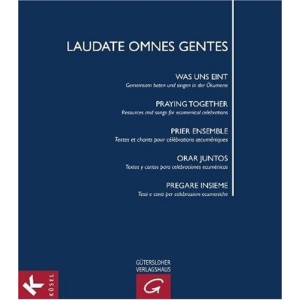 Laudate omnes gentes: Was uns eint: Gemeinsam beten und singen in der Ökumene