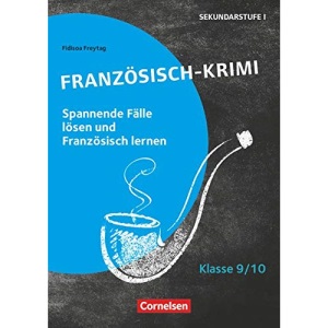 Klasse 9/10 - Französisch-Krimi: Spannende Fälle lösen und Französisch lernen. Kopiervorlagen: Französisch-Krimi - Spannende Fälle lösen und dabei lernen - Kopiervorlagen