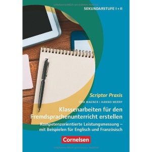 Scriptor Praxis. Klassenarbeiten in den Fächern Englisch und Französisch gestalten: Klassenarbeiten für den Fremdsprachenunterricht erstellen - ... für Englisch und Französisch - Buch