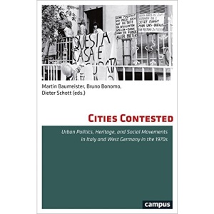 Cities Contested: Urban Politics, Heritage, and Social Movements in Italy and West Germany in the 1970s
