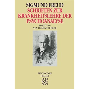 Schriften zur Krankheitslehre der Psychoanalyse