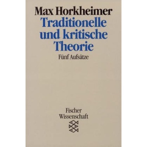 Traditionelle und kritische Theorie: Fünf Aufsätze. (Wissenschaft)