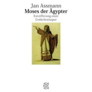 Moses der Ägypter: Entzifferung einer Gedächtnisspur