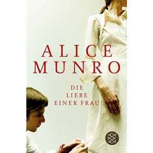 Die Liebe einer Frau: Drei Erzählungen und ein kurzer Roman