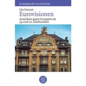 Eurovisionen: Ansichten guter Europäer im 19. und 20. Jahrhundert