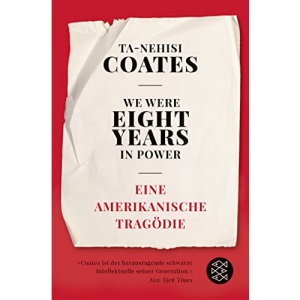 We Were Eight Years in Power: Eine amerikanische Tragödie