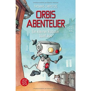 Orbis Abenteuer - Ein kleiner Roboter büxt aus