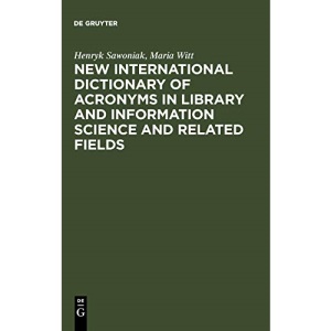 New International Dictionary of Acronyms in Library and Information Science and Related Fields