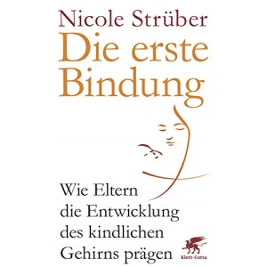 Die erste Bindung: Wie Eltern die Entwicklung des kindlichen Gehirns prägen