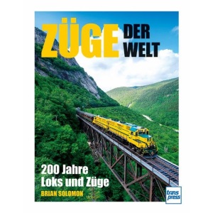 Züge der Welt: 200 Jahre Loks und Züge