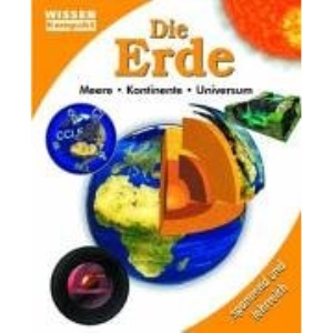 Die Erde - Wissen kompakt. Meere - Kontinente - Universum