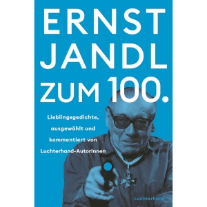 Ernst Jandl zum 100.: Lieblingsgedichte – ausgewählt und kommentiert von Luchterhand-AutorInnen