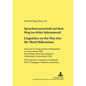 Sprachwissenschaft Auf Dem Weg in Das Dritte Jahrtausend Linguistics on the Way into the Third Millennium: Akten Des 34. Linguistischen Kolloquiums in ... and Society (Linguistik International)