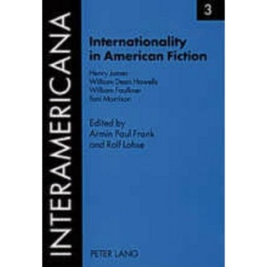 Internationality in American Fiction 2005: v. 3 (Interamericana (Verlag Peter Lang))